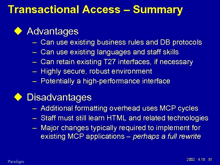 Transactional Access – Summary u Advantages – – – Can use existing business rules