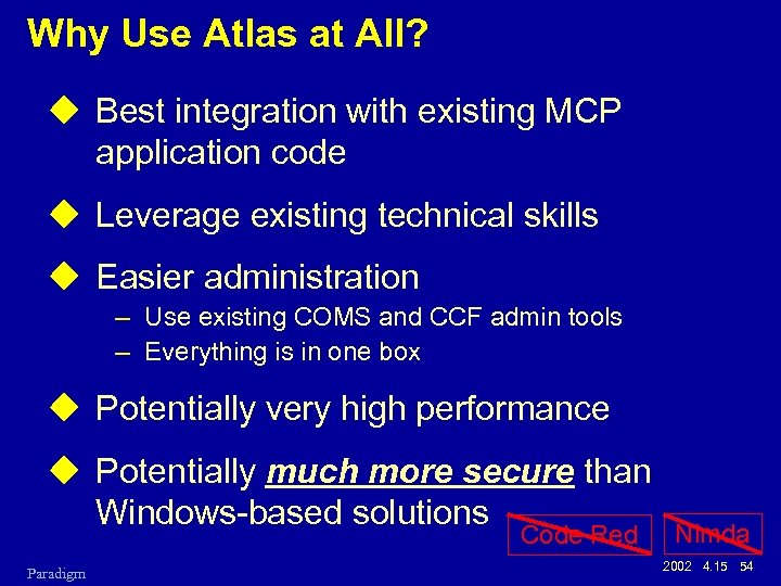 Why Use Atlas at All? u Best integration with existing MCP application code u