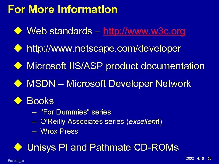For More Information u Web standards – http: //www. w 3 c. org u