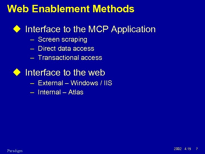 Web Enablement Methods u Interface to the MCP Application – Screen scraping – Direct