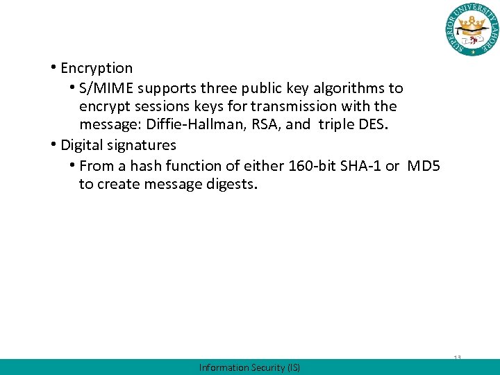 • Encryption • S/MIME supports three public key algorithms to encrypt sessions keys