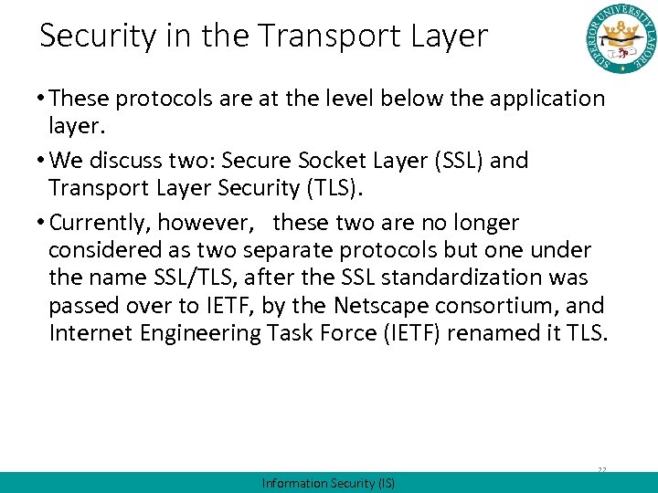 Security in the Transport Layer • These protocols are at the level below the