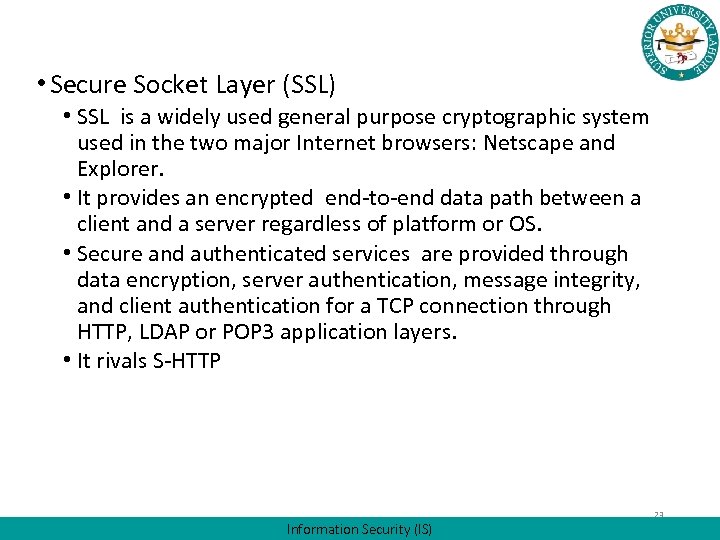  • Secure Socket Layer (SSL) • SSL is a widely used general purpose