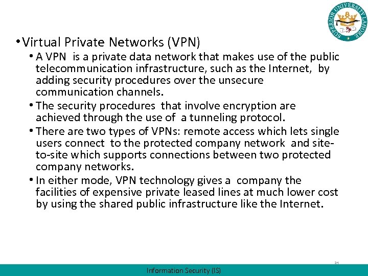  • Virtual Private Networks (VPN) • A VPN is a private data network