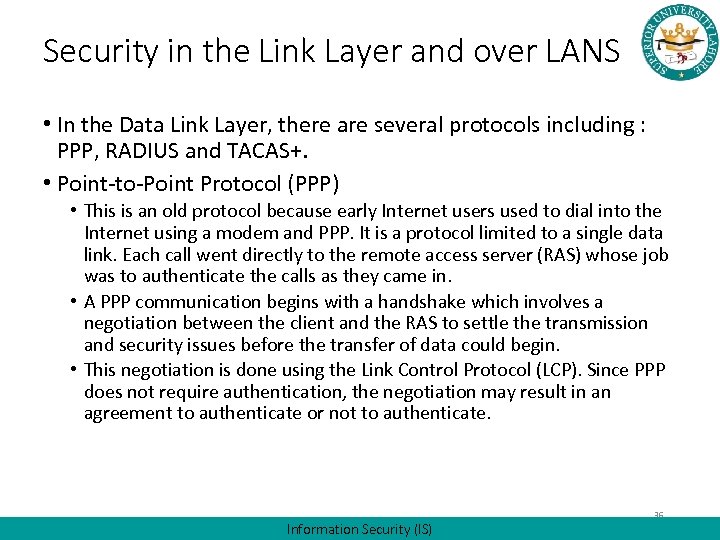 Security in the Link Layer and over LANS • In the Data Link Layer,