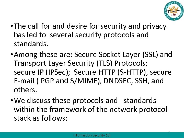  • The call for and desire for security and privacy has led to