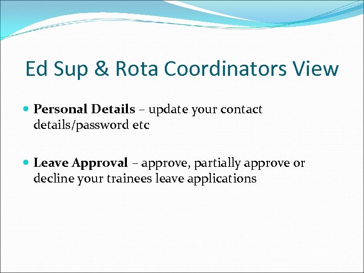 Ed Sup & Rota Coordinators View Personal Details – update your contact details/password etc