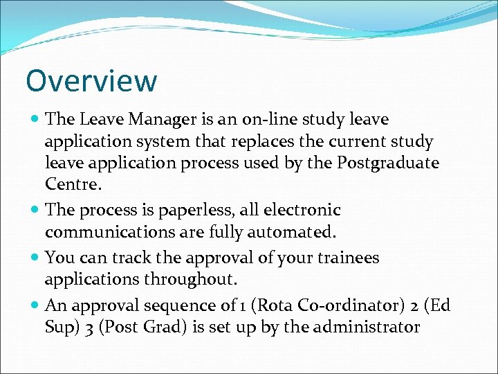 Overview The Leave Manager is an on-line study leave application system that replaces the