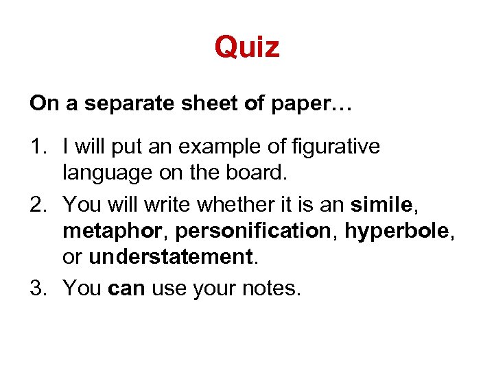 Quiz On a separate sheet of paper… 1. I will put an example of