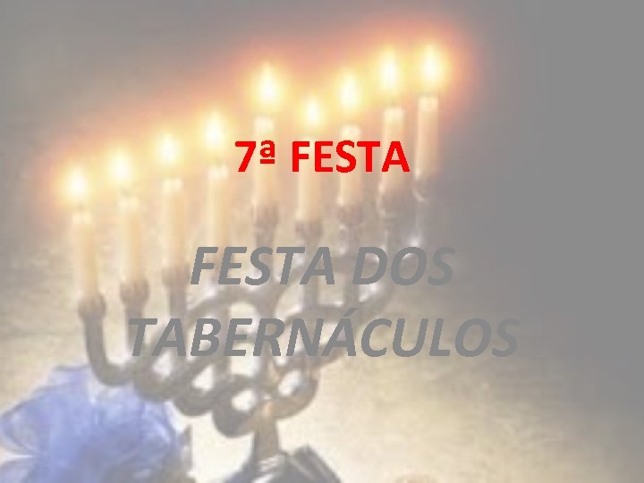 7ª FESTA DOS TABERNÁCULOS 