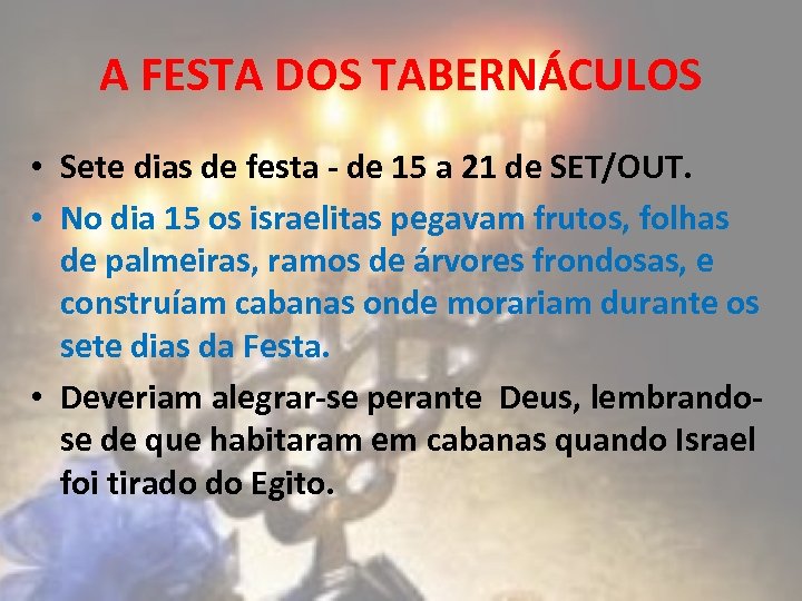 A FESTA DOS TABERNÁCULOS • Sete dias de festa - de 15 a 21