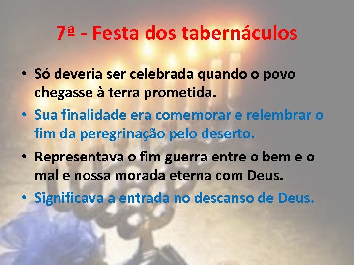 7ª - Festa dos tabernáculos • Só deveria ser celebrada quando o povo chegasse