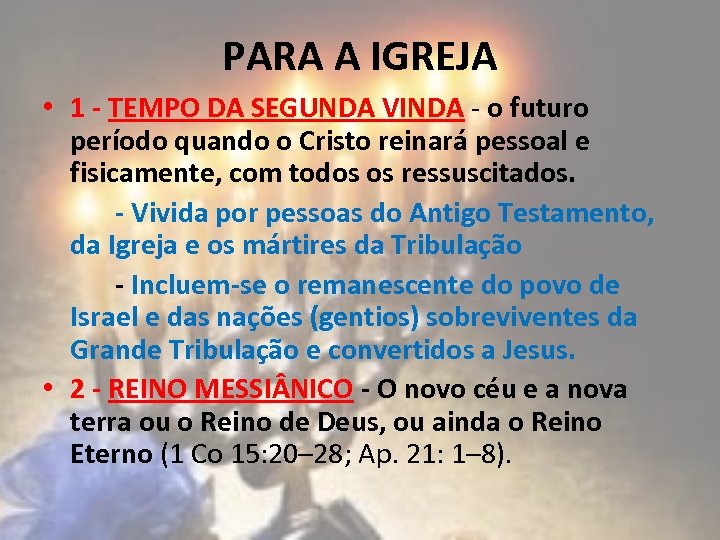 PARA A IGREJA • 1 - TEMPO DA SEGUNDA VINDA - o futuro período
