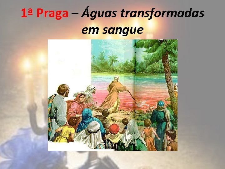 1ª Praga – Águas transformadas em sangue 