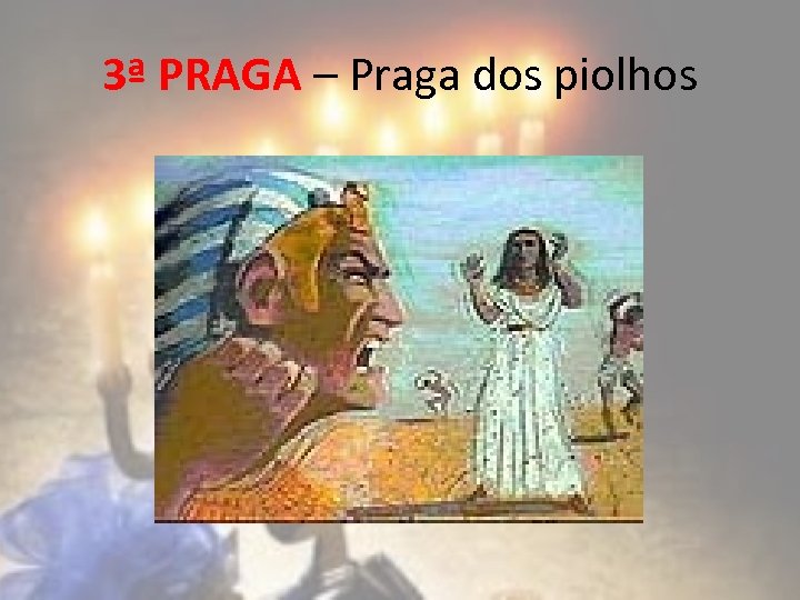 3ª PRAGA – Praga dos piolhos 