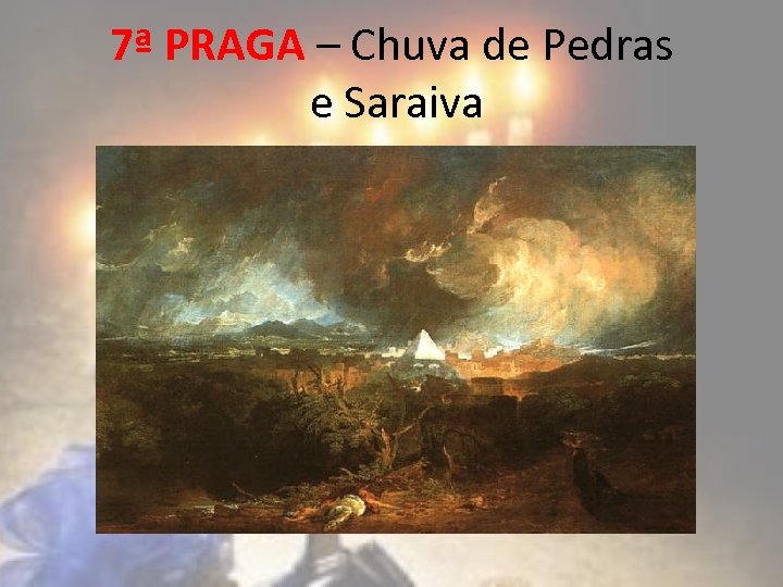 7ª PRAGA – Chuva de Pedras e Saraiva 