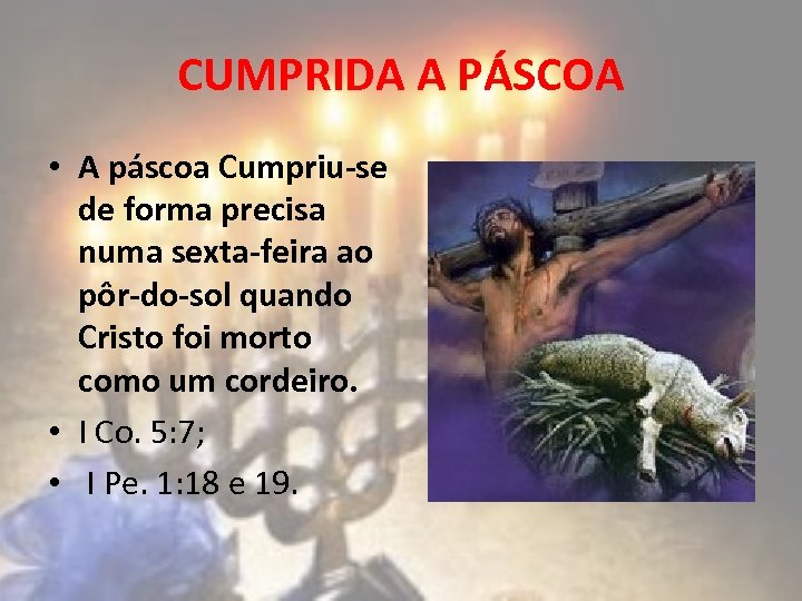 CUMPRIDA A PÁSCOA • A páscoa Cumpriu-se de forma precisa numa sexta-feira ao pôr-do-sol