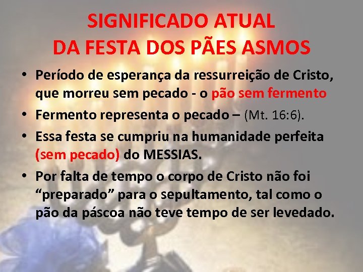 SIGNIFICADO ATUAL DA FESTA DOS PÃES ASMOS • Período de esperança da ressurreição de