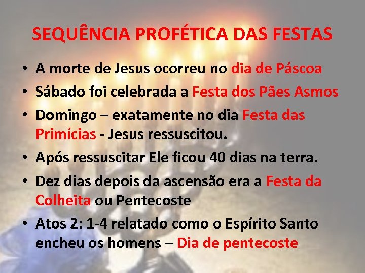 SEQUÊNCIA PROFÉTICA DAS FESTAS • A morte de Jesus ocorreu no dia de Páscoa