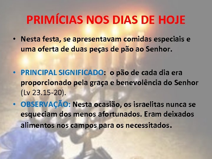 PRIMÍCIAS NOS DIAS DE HOJE • Nesta festa, se apresentavam comidas especiais e uma