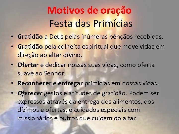 Motivos de oração Festa das Primícias • Gratidão a Deus pelas inúmeras bênçãos recebidas,