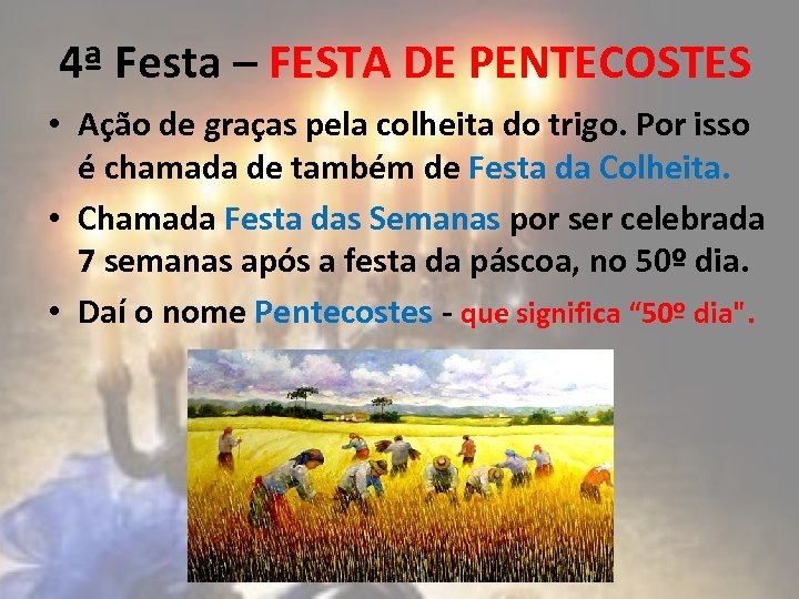  4ª Festa – FESTA DE PENTECOSTES • Ação de graças pela colheita do