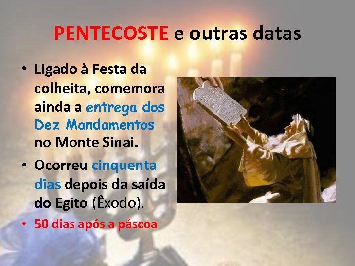 PENTECOSTE e outras datas • Ligado à Festa da colheita, comemora ainda a entrega