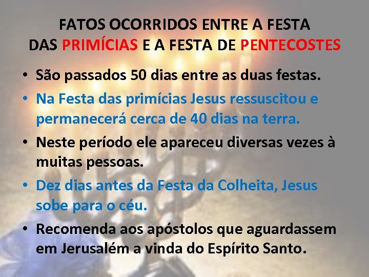 FATOS OCORRIDOS ENTRE A FESTA DAS PRIMÍCIAS E A FESTA DE PENTECOSTES • São