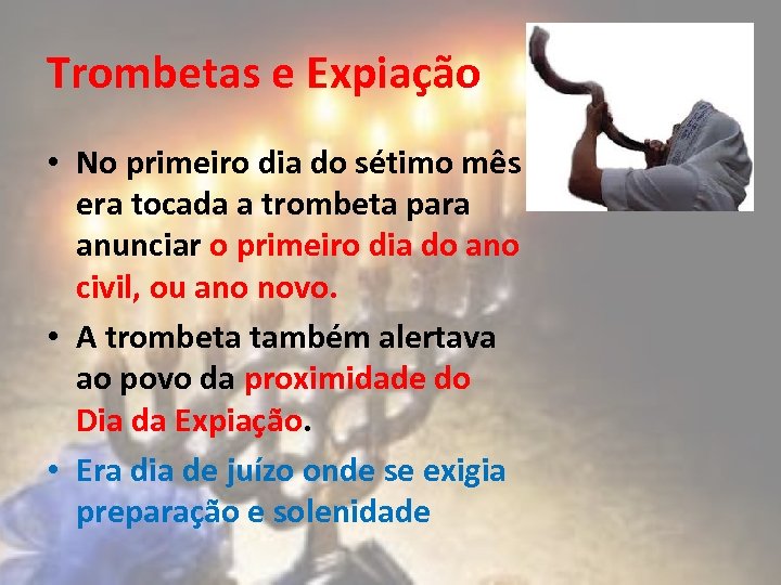 Trombetas e Expiação • No primeiro dia do sétimo mês era tocada a trombeta