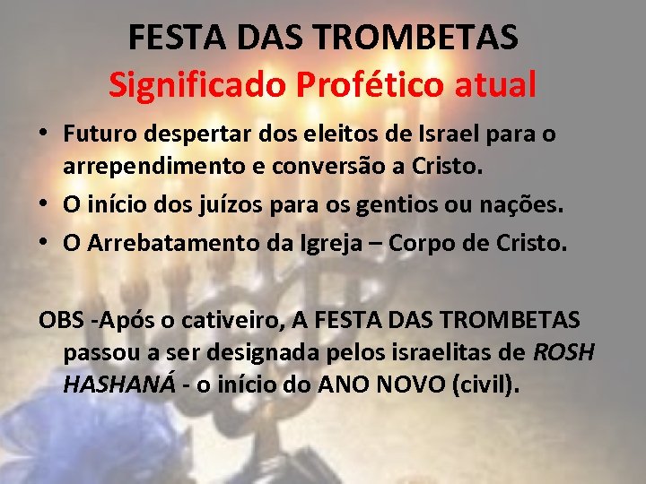 FESTA DAS TROMBETAS Significado Profético atual • Futuro despertar dos eleitos de Israel para