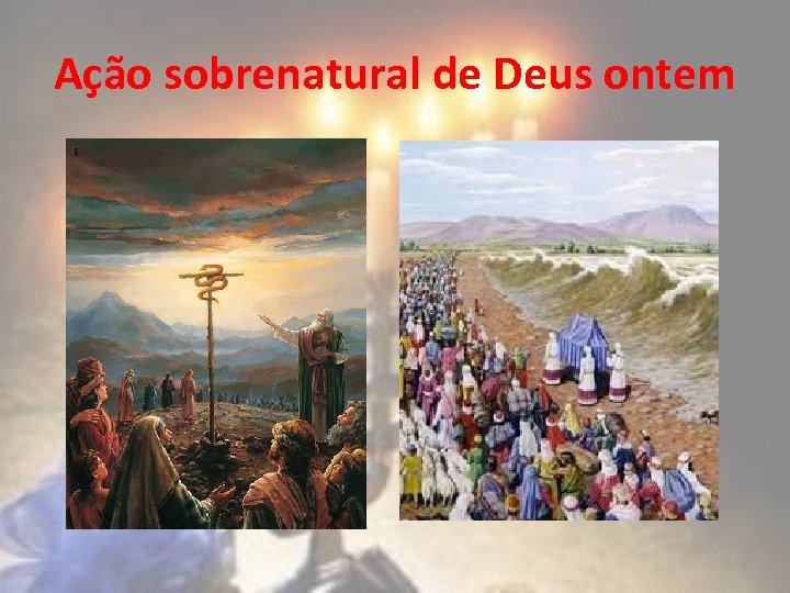 Ação sobrenatural de Deus ontem 