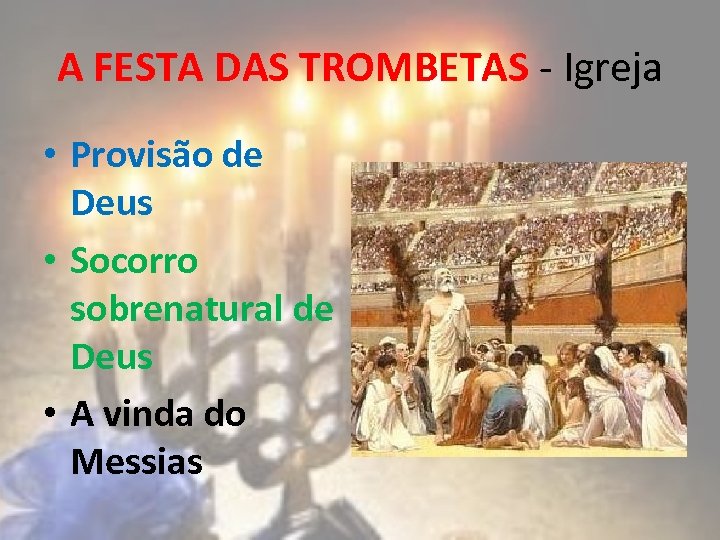 A FESTA DAS TROMBETAS - Igreja • Provisão de Deus • Socorro sobrenatural de