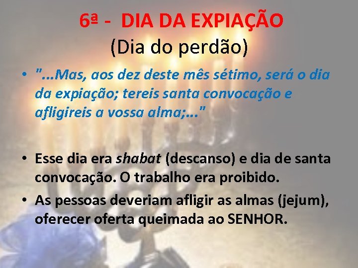 6ª - DIA DA EXPIAÇÃO (Dia do perdão) • 
