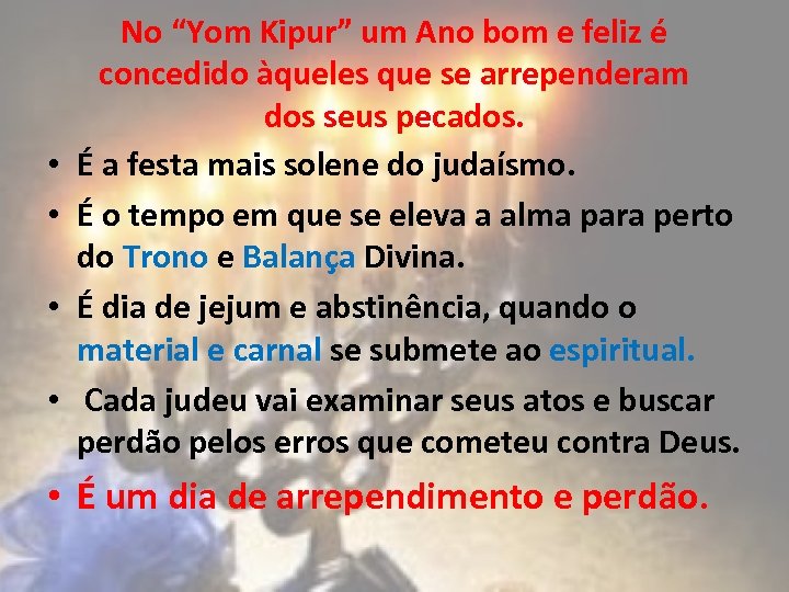 • • No “Yom Kipur” um Ano bom e feliz é concedido àqueles