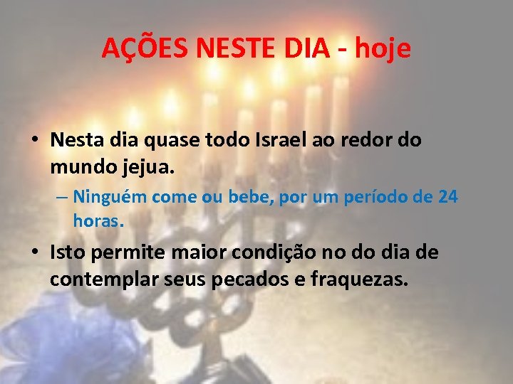 AÇÕES NESTE DIA - hoje • Nesta dia quase todo Israel ao redor do