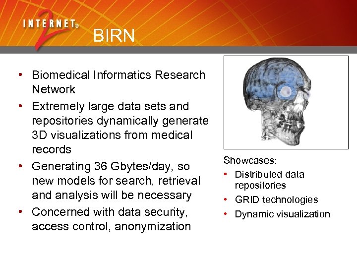 BIRN • Biomedical Informatics Research Network • Extremely large data sets and repositories dynamically