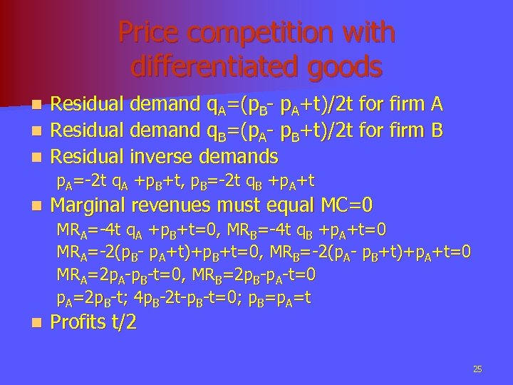 Price competition with differentiated goods Residual demand q. A=(p. B- p. A+t)/2 t for