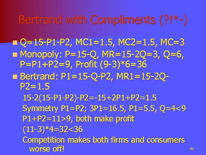 Bertrand with Compliments (? !*-) n Q=15 -P 1 -P 2, MC 1=1. 5,