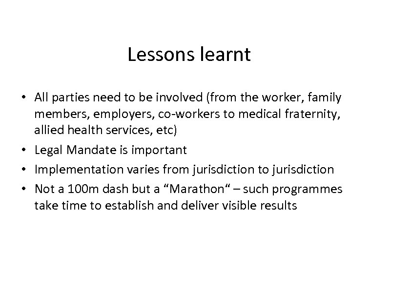 Lessons learnt • All parties need to be involved (from the worker, family members,