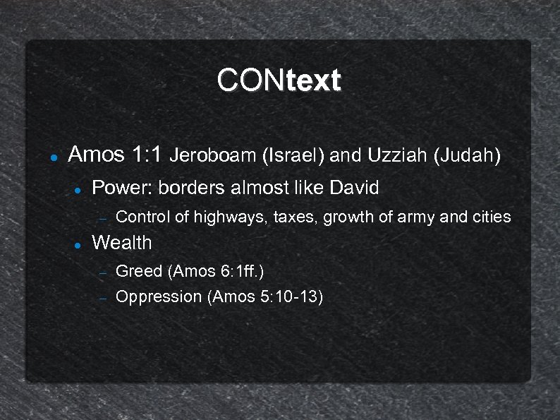 CONtext Amos 1: 1 Jeroboam (Israel) and Uzziah (Judah) Power: borders almost like David