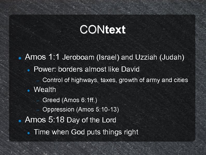 CONtext Amos 1: 1 Jeroboam (Israel) and Uzziah (Judah) Power: borders almost like David