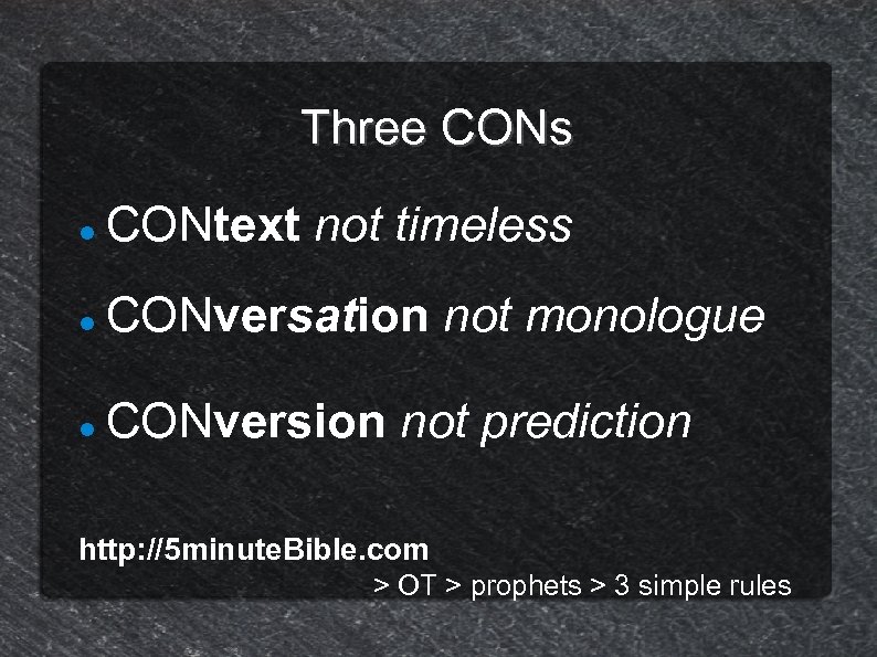 Three CONs CONtext not timeless CONversation not monologue CONversion not prediction http: //5 minute.