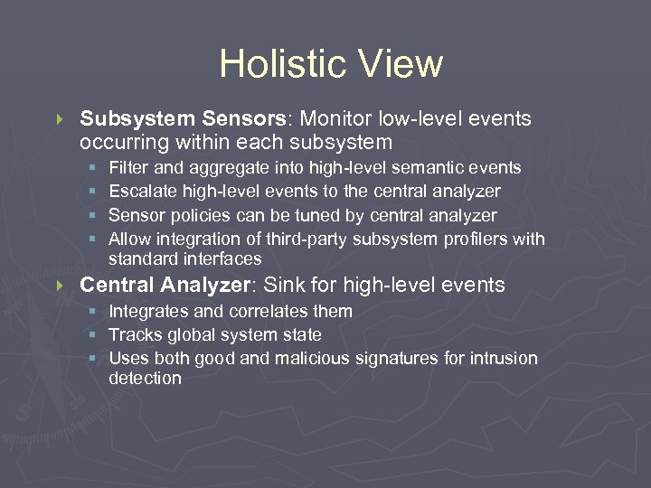 Holistic View } Subsystem Sensors: Monitor low-level events occurring within each subsystem § §