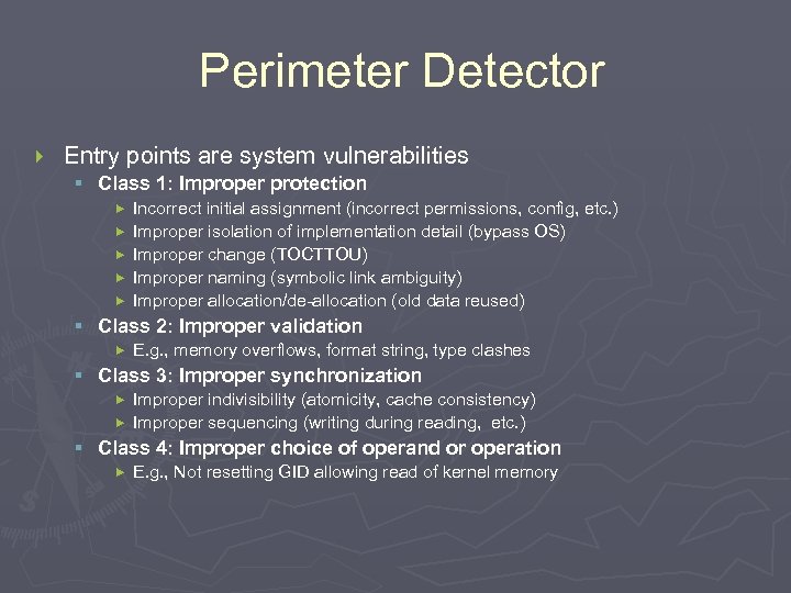 Perimeter Detector } Entry points are system vulnerabilities § Class 1: Improper protection Incorrect