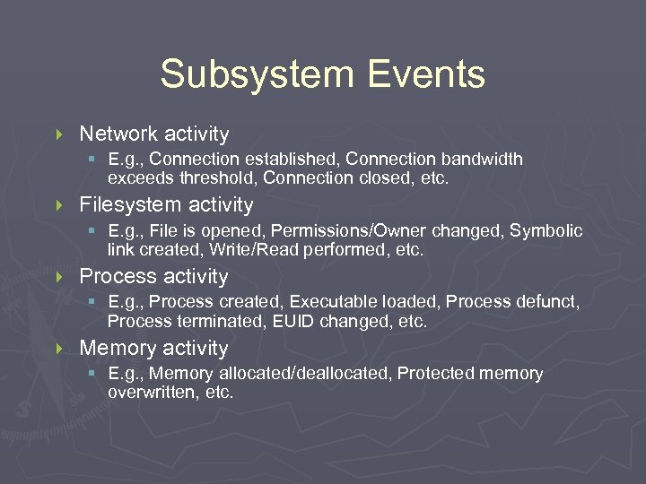 Subsystem Events } Network activity § E. g. , Connection established, Connection bandwidth exceeds