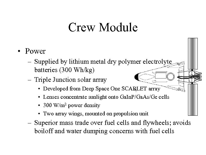 Crew Module • Power – Supplied by lithium metal dry polymer electrolyte batteries (300