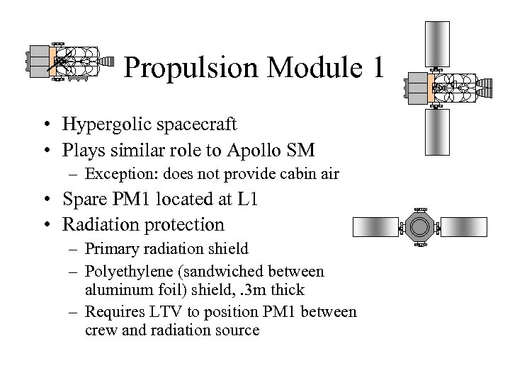 Propulsion Module 1 • Hypergolic spacecraft • Plays similar role to Apollo SM –