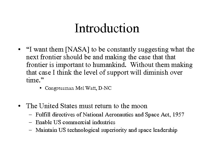 Introduction • “I want them [NASA] to be constantly suggesting what the next frontier