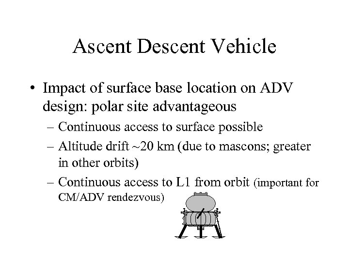 Ascent Descent Vehicle • Impact of surface base location on ADV design: polar site