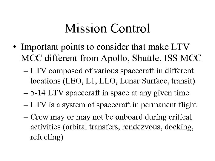 Mission Control • Important points to consider that make LTV MCC different from Apollo,